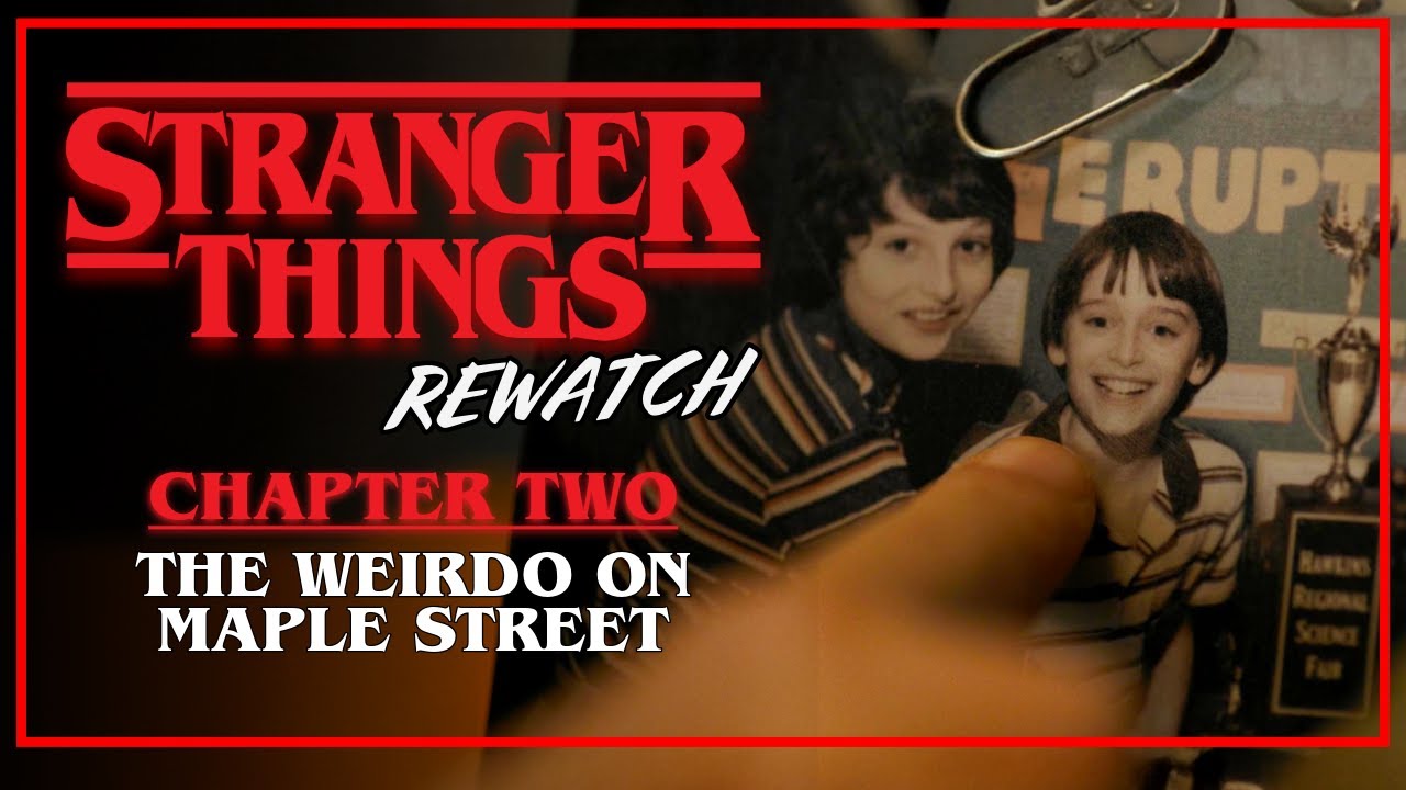 Stranger Things Rewatch | Chapter 2: The Weirdo on Maple Street