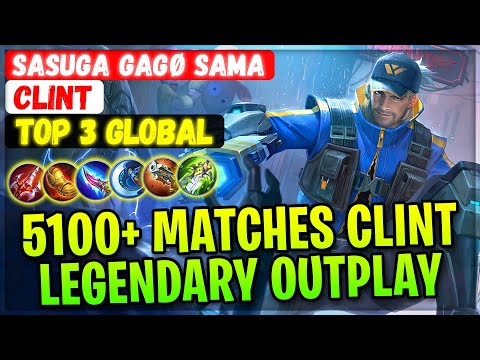 5100+ Matches Clint Legendary Outplay [ Top 3 Global Clint ] Sasuga Gagø Sama / EnemyKiller - MLBB