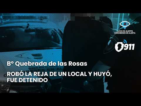 B° Quebrada de las Rosas 🚨 Robó la reja de un local y huyó, fue detenido
