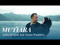 MUTIARA Andra Respati Ft Gisma Wandira Official MV