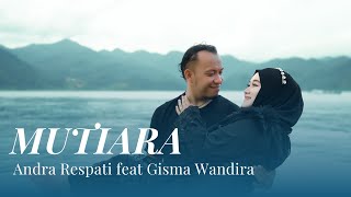 Download lagu MUTIARA - Andra Respati ft. Gisma Wandira ( MV) mp3 Download lagu MUTIARA - Andra Respati ft. Gisma Wandira ( MV) mp3