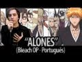 Bleach opening 6 - "Alones" português (Dublado ...
