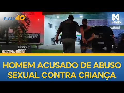 PI: Polícia prende homem acusado de abuso sexual contra criança em Luís Correia