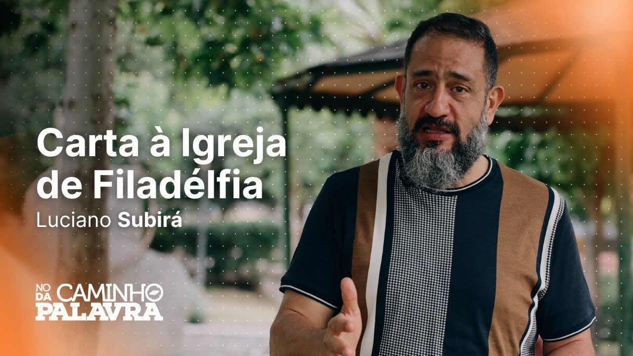 CARTA À IGREJA DE FILADÉLFIA | TURQUIA - Luciano Subirá | NCDP