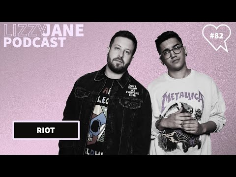 Lizzy Jane Podcast #82 - RIOT