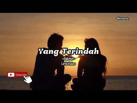 Yang Terindah~Dakmie~ (Lirik Video)