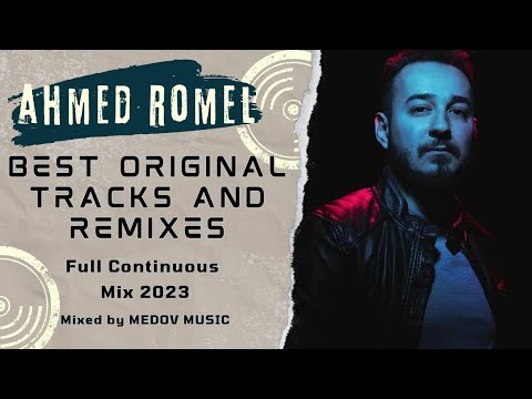 Ahmed Romel: Best Tracks & Remixes | Almanach Of Electronic Music