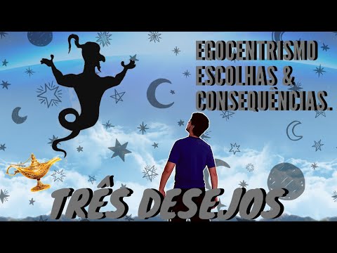 EGOCENTRISMO, ESCOLHAS & CONSEQUNCIAS | RESENHA | TRS DESEJOS - JULIUS VIEIRA