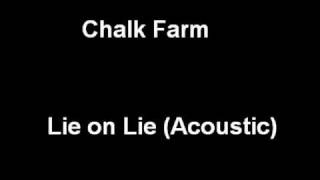 Chalk Farm - Lie on Lie (Acoustic)