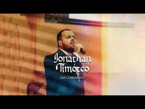 Em Comunhão - Jonathan Timóteo