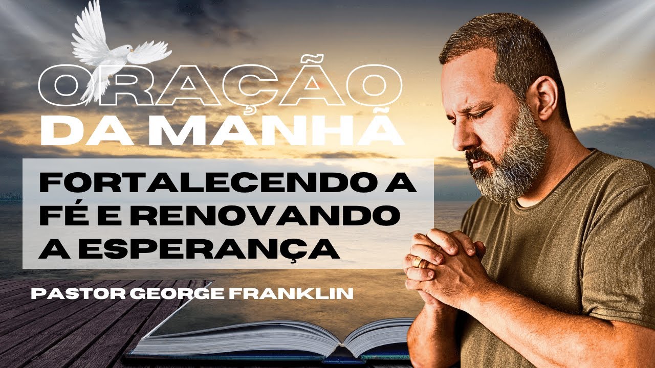 Oração da manhã: fortalecendo a fé e renovando a esperança
