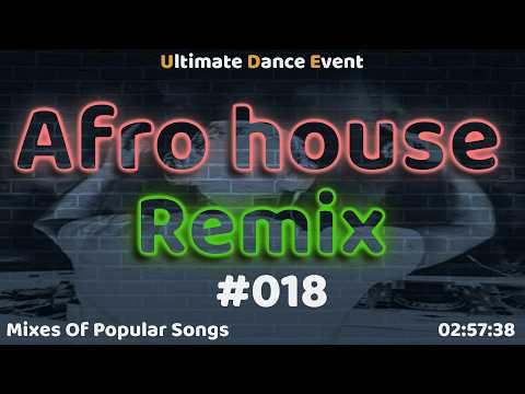 Afro House Remix ♫  #018   Long Remix
