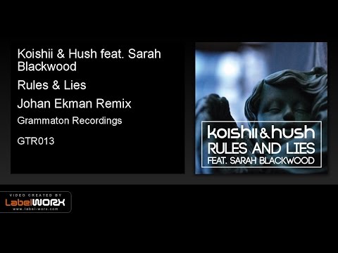 Koishii & Hush feat. Sarah Blackwood - Rules & Lies (Johan Ekman Remix)
