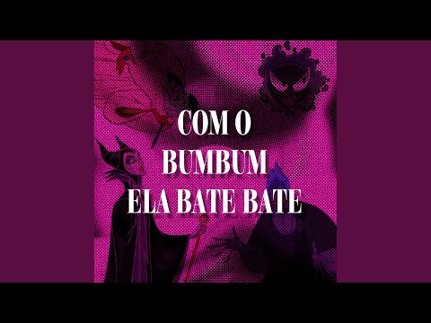 COM O BUMBUM ELA BATE BATE