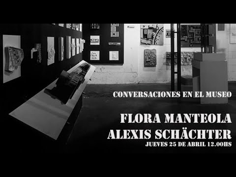 Conversaciones en el Museo - Episodio 1 Prof. Arq. Flora Manteola - Arq. Alexis Schächter / PARTE 1