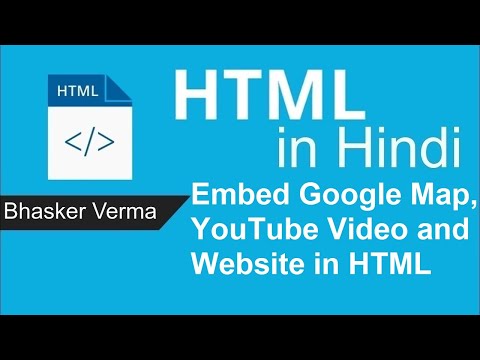 HTML tutorial for beginners in Hindi 38 | Google Map and YouTube Video Embedding in HTML