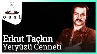 Erkut Taçkın / Yeryüzü Cenneti