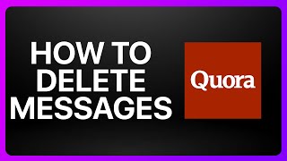 How To Delete Messages On Quora Tutorial
