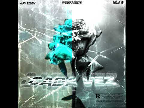 Jay Zerv & Freefausto - Cada vez (PROD. Nila G)