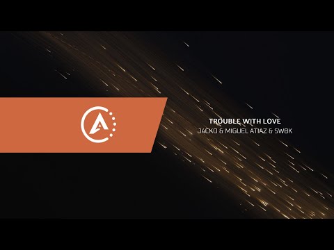 J4CKO & Miguel Atiaz & SWBK ft. Nathan Brumley - Trouble With Love