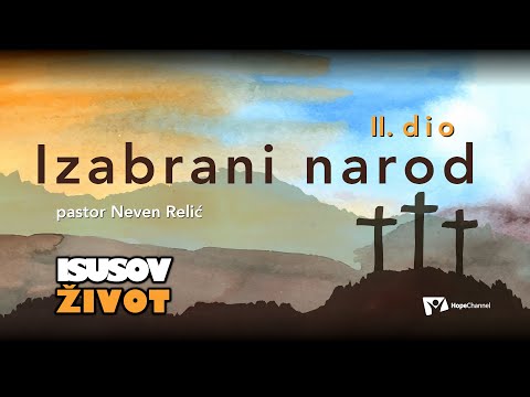 Izabrani narod 2.dio - Neven Relić [Isusov život #5]