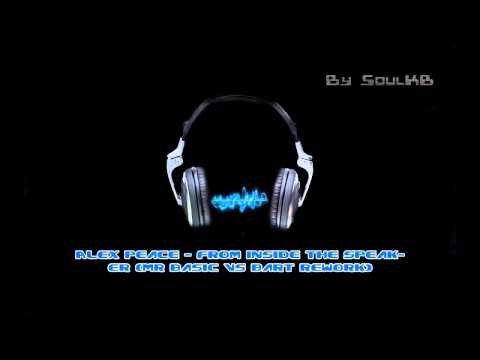 Alex Peace - From Inside The Speaker (Mr Basic vs Bart Rework)