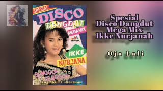 Download lagu SPESIAL DISCO DANGDUT MEGA MIX IKKE NURJANAH mp3