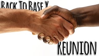 Back To Base X - Reunion [Official Video]