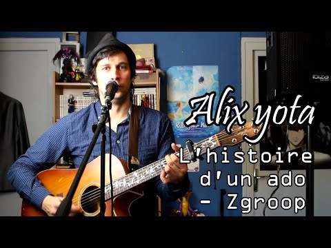 Alix Yota - L'histoire d'un ado (Zgroop) guitare version