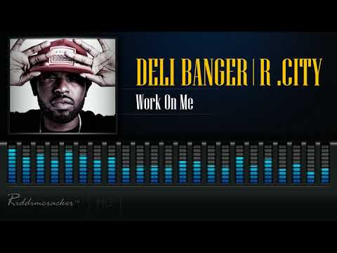 Deli Banger Feat. R. City - Work On Me [2018 Release] [HD]