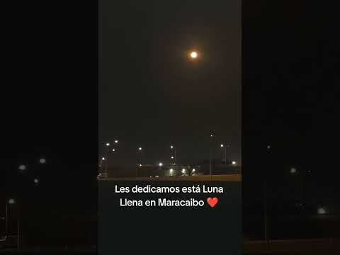 Les dedicamos está Luna Llena en Maracaibo ❤️.#maracaibo #venezuela #zulia #roadtripmaracaibo #viral