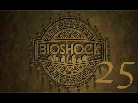 Bioshock (New Game Plus) Playthrough Pt.25