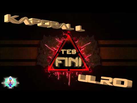 Kaporal L X Lil Ro - T'es Fini [SM] 2016