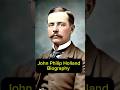 John Philip Holland: The Father of Submarines | His Life and Legacy Explained
