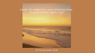 Reiki To Unblock And Strengthen Clairvoyant Abilities