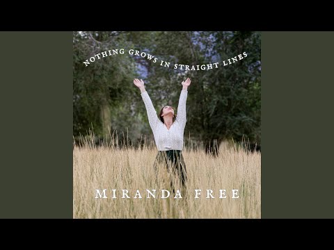 Nothing Grows In Straight Lines - Miranda Free