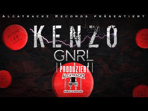 Alcatrackz Records präsentiert: - GNRL - KENZO (Offizielles Video)