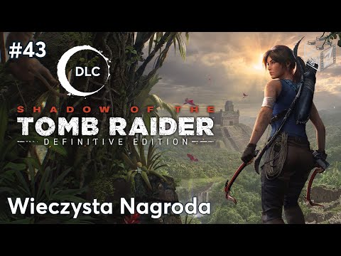 Shadow Of The Tomb Raider | Wieczysta Nagroda odc.43 | LZ