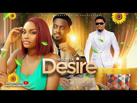 THE COST OF DESIRE - TOOSWEET ANNAN, IFEOMA OBINWA, SOMTO EZE 2025 Latest Nigerian Movie