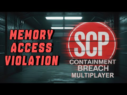 Как ИСПРАВИТЬ ОШИБКУ Error! - Memory access violation при запуске SCP:Containment Breach Multiplayer