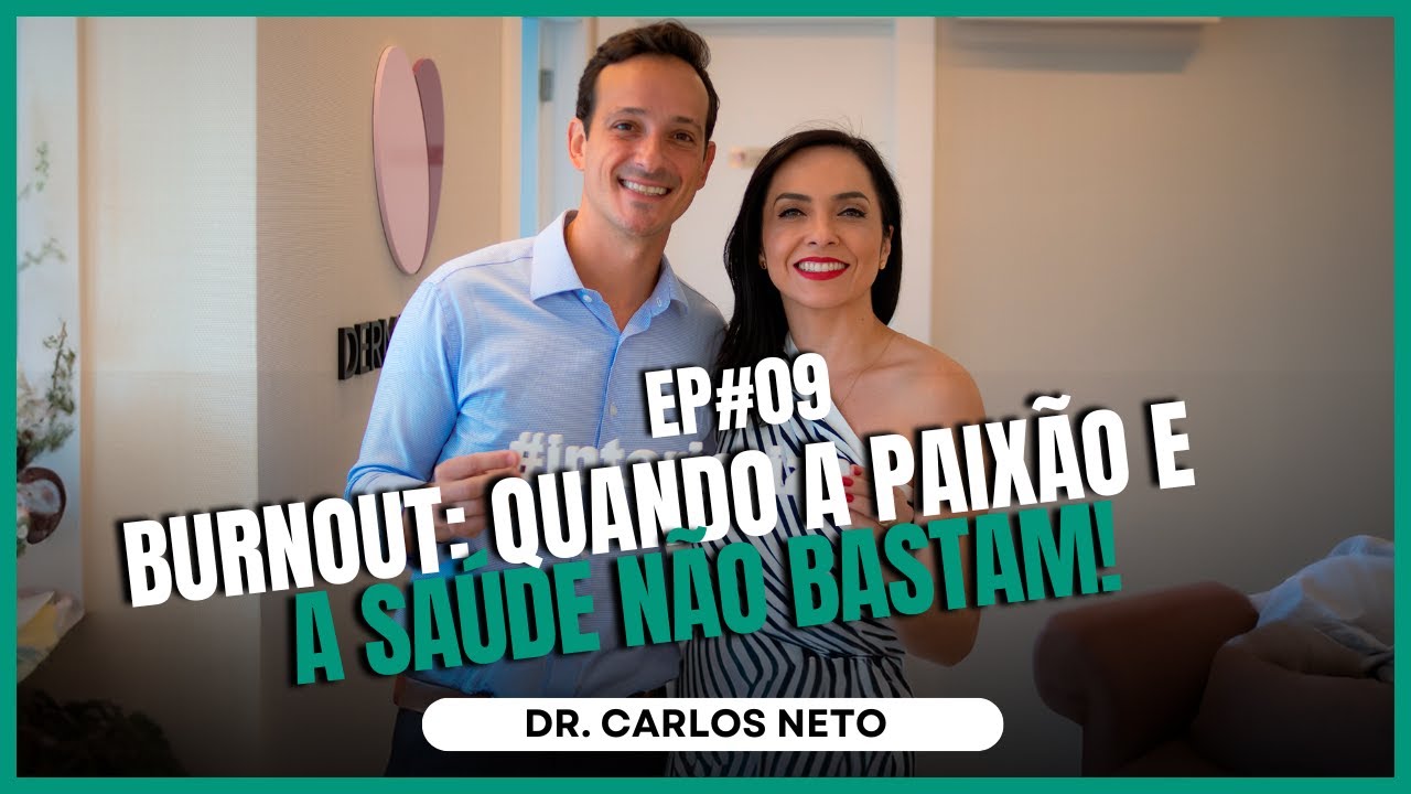 Burnout: Quando a paixão e a saúde não bastam - Dr. Carlos Neto - EP 09 - Ïnterioriza 2ºTemporada