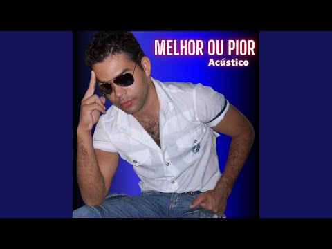 Melhor ou Pior (Acoustic)