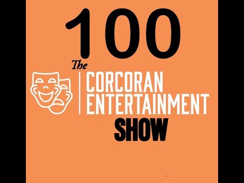 The Corcoran Entertainment Show - 100th Episode Extravaganza