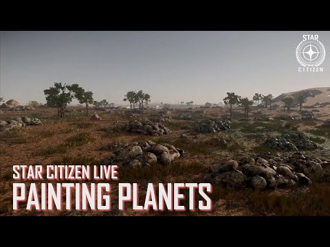 Star Citizen Live: Painting Planets