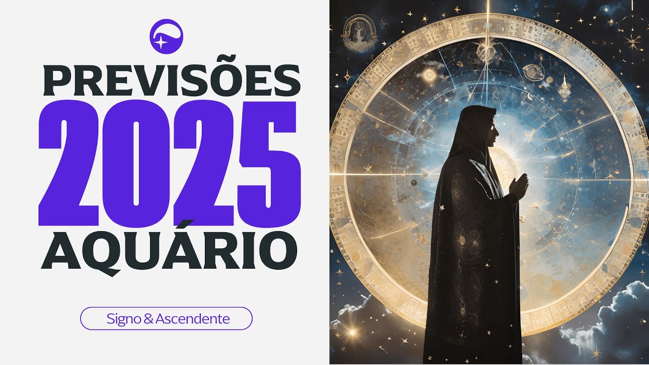 PREVISÕES 2025  PARA O SIGNO DE AQUÁRIO  - "A verdade que ninguém te contou”