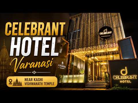 Celebrant Hotel | Near Kashi Vishwanath Temple | Varanasi, Uttar Pradesh | Kashi | Banaras