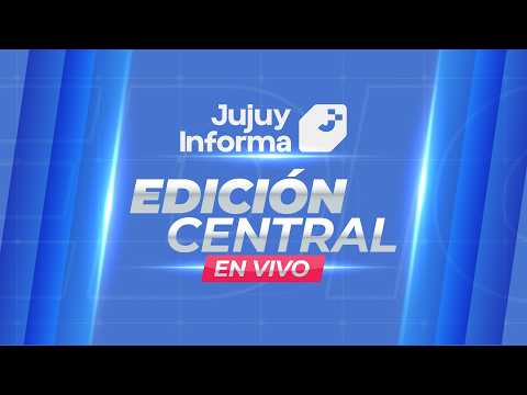 📡 JUJUY INFORMA – EDICIÓN CENTRAL ¡EN VIVO!