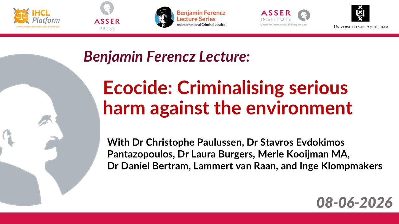 Benjamin Ferencz Lecture: Ecocide: Criminalising serious harm against the environment