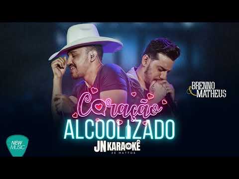 CORAÇÃO ALCOOLIZADO  BRENNO & MATHEUS    JN KARAOKE