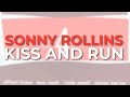 Sonny Rollins - Kiss And Run (Official Audio)